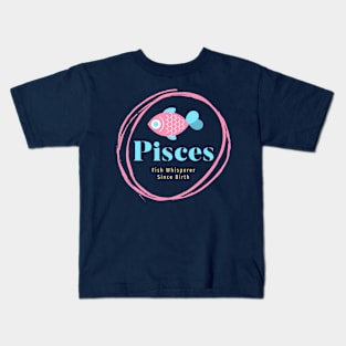 Pisces - Fish Whisperer Since Birth Kids T-Shirt